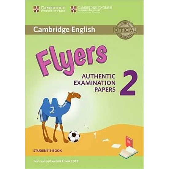 Cambridge Young Learners English Tests Flyers 2 - Student's Book (For Revised Exam From 2018) Cambridge Young Learners English Tests Flyers 2 - Student's Book (For Revised Exam From 2018)